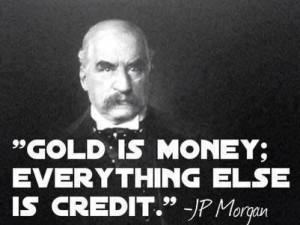 Gold Is Money - Everything Else Is Just Credit